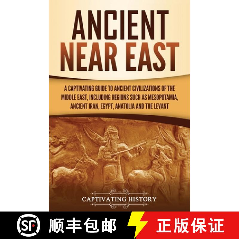 【3-4周达】Ancient Near East: A Captivating Guide to Ancient Civilizations of the Middle East, Includ... [9781647489540]