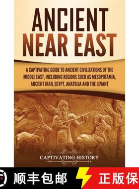 预订 Ancient Near East: A Captivating Guide to Ancient Civilizations of the Middle East, Including Re... [9781647489540]