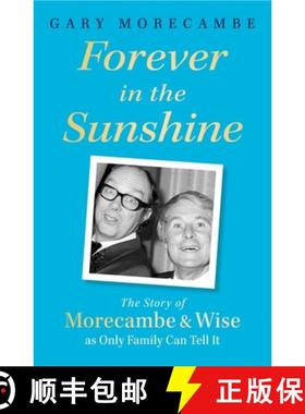 【3-4周达】Forever in the Sunshine : The Story of Morecambe and Wise as Only Family Can Tell It [9781408731123]