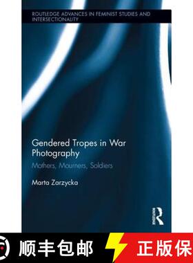 【3-4周达】Gendered Tropes in War Photography : Mothers, Mourners, Soldiers [9781138815360]