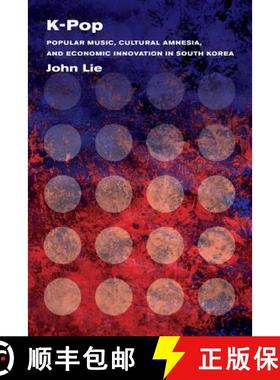 预订 K-Pop: Popular Music, Cultural Amnesia, and Economic Innovation in South Korea [9780520283121]