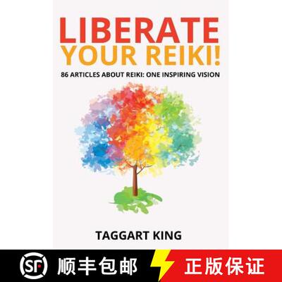 【3-4周达】Liberate Your Reiki!: 86 Articles About Reiki: One Inspiring Vision [9780956316899]