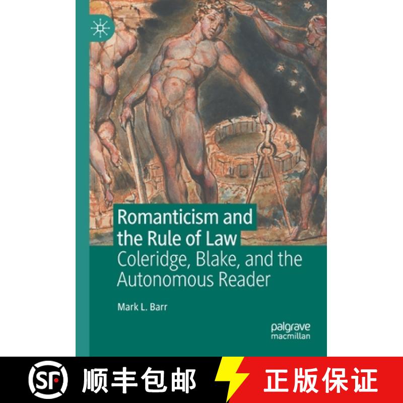 【3-4周达】Romanticism and the Rule of Law : Coleridge, Blake, and the Autonomous Reader [9783030748807]