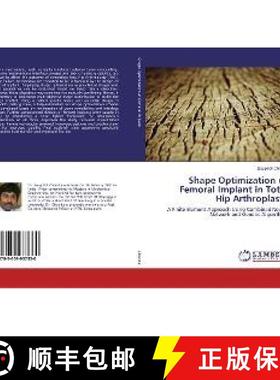 预订 Shape Optimization of Femoral Implant in Total Hip Arthroplasty [9783659937330]