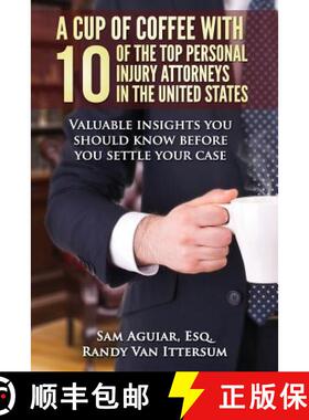 【3-4周达】A Cup Of Coffee With 10 Of The Top Personal Injury Attorneys In The United States: Valuabl... [9780692253557]