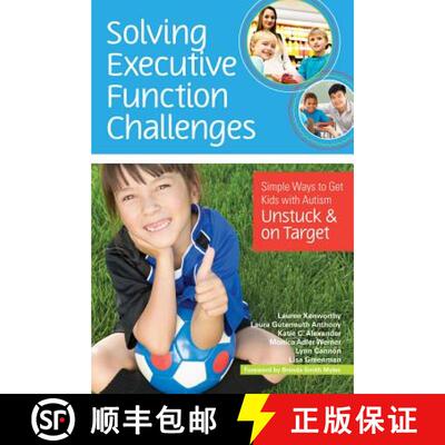 【3-4周达】Solving Executive Function Challenges – Simple Ways to Get Kids with Autism Unstuck and o... [9781598576030]