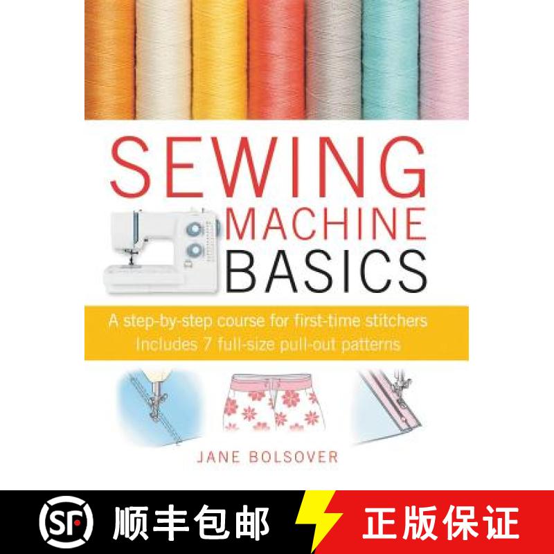 【3-4周达】Sewing Machine Basics: A Step-By-Step Course for First-Time Stitchers [With Pattern(s)] [9781907030734]