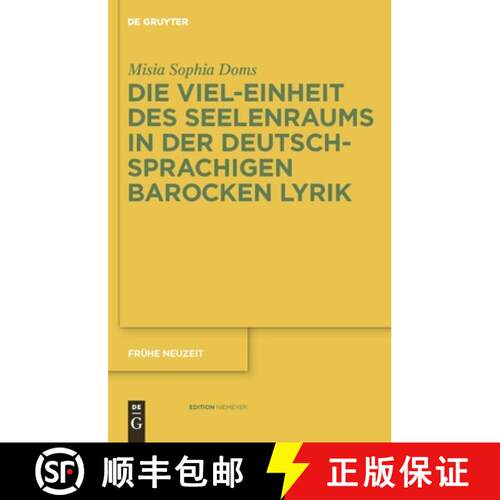 【3-4周达】精装 Die Viel–Einheit des Seelenraums in der deutschsprachigen barocken Lyrik [9783110230925]