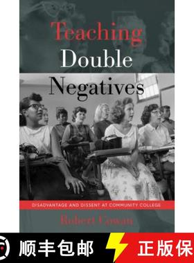 预订 Teaching Double Negatives : Disadvantage and Dissent at Community College [9781433155673]