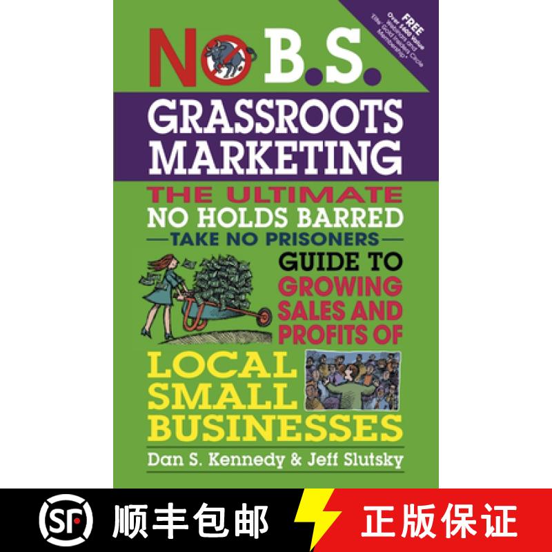 【3-4周达】No B.S. Grassroots Marketing: Ultimate No Holds Barred Take No Prisoners Guide to Growing ... [9781599184395]
