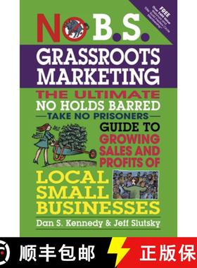 【3-4周达】No B.S. Grassroots Marketing: Ultimate No Holds Barred Take No Prisoners Guide to Growing ... [9781599184395]