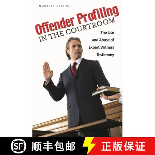 【3-4周达】精装 Offender Profiling in the Courtroom: The Use and Abuse of Expert Witness Testimony [9780313362101]
