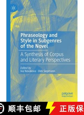 【3-4周达】Phraseology and Style in Subgenres of the Novel : A Synthesis of Corpus and Literary Persp... [9783030237462]