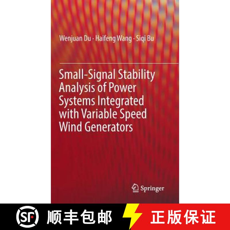 【3-4周达】Small-Signal Stability Analysis of Power Systems Integrated with Variable Speed Wind Gener... [9783319941677]