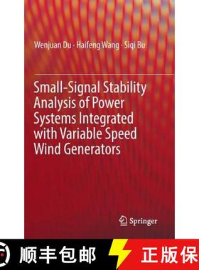 【3-4周达】Small-Signal Stability Analysis of Power Systems Integrated with Variable Speed Wind Gener... [9783319941677]