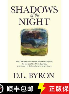 预订 Shadows of the Night: How One Man Survived the Trauma of Adoption, the Snares of the Music Busin... [9781733565004]