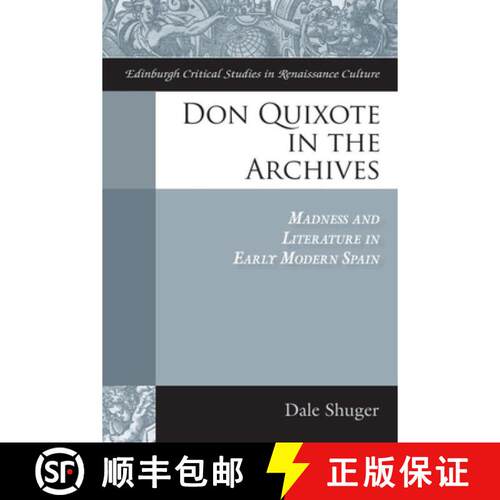 【3-4周达】精装 Don Quixote in the Archives: Madness and Literature in Early Modern Spain [9780748644636]