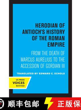 预订 Herodian of Antioch’s History of the Roman Empire：From the Death of Marcus Aurelius to the Acc... [9780520324718]