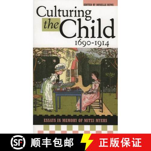 【3-4周达】Culturing the Child, 1690-1914 : Essays in Memory of Mitzi Myers [9780810851825]