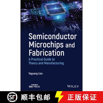 【3-4周达】Semiconductor Microchips and Fabrication - A Practical Guide to Theory and Manufacturing: ... [9781119867784]