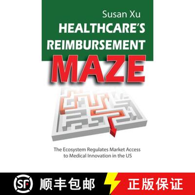【3-4周达】Healthcare's Reimbursement Maze: The Ecosystem Regulates Market Access to Medical Innovati... [9798988269458]