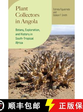 【3-4周达】Plant Collectors in Angola: Botany, Exploration, and History in South-Tropical Africa [9780226832081]