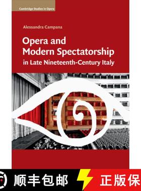 【3-4周达】Opera and Modern Spectatorship in Late Nineteenth-Century Italy: - Opera and Modern Specta... [9781107666641]