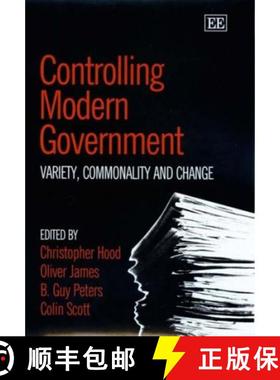 【3-4周达】Controlling Modern Government: Variety, Commonality and Change: Variety, Commonality and C... [9781845425913]