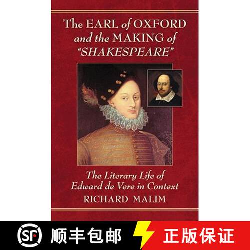 【3-4周达】The Earl of Oxford and the Making of Shakespeare : The Literary Life of Edward de Vere in ... [9780786463138]
