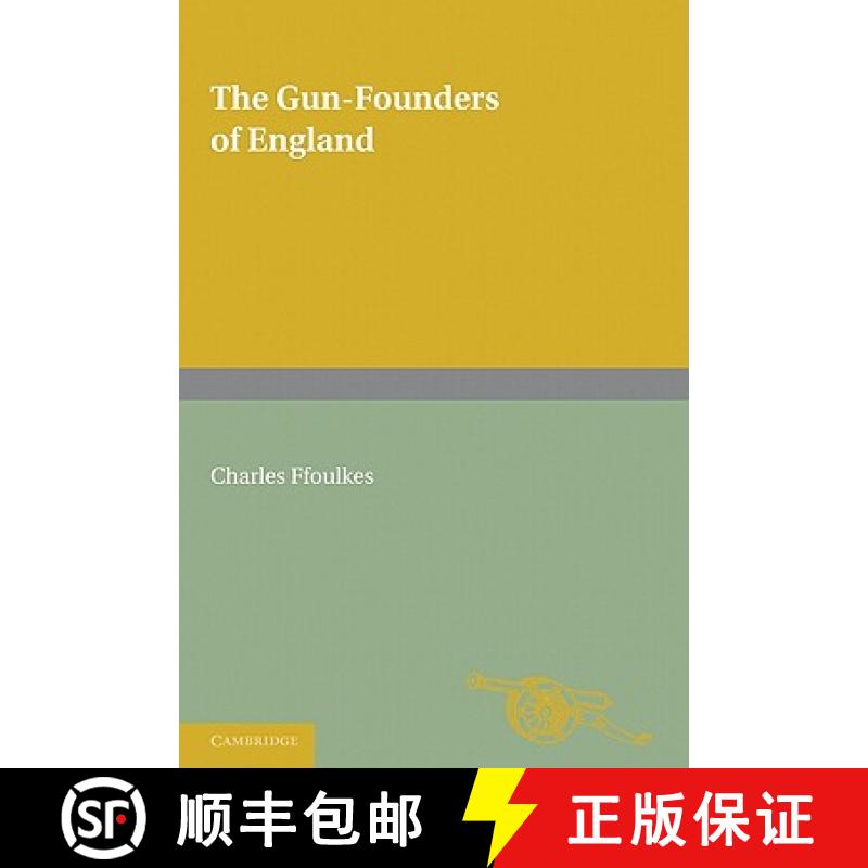 【3-4周达】The Gun-Founders of England: With a List of English and Continental Gun-Founders from the ... [9780521170642]