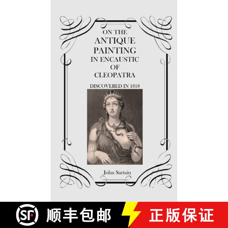 【3-4周达】On the Antique Painting in Encaustic of Cleopatra: Discovered in 1818 [9781915645296]