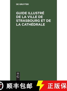 【3-4周达】Guide illustré de la ville de Strasbourg et de la cathédrale [9783112378595]