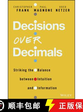 【3-4周达】Decisions Over Decimals - Striking the Balance between Intuition and Information [9781119898481]
