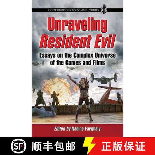 【3-4周达】Unraveling Resident Evil : Essays on the Complex Universe of the Games and Films [9780786472918]