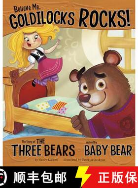 预订 Believe Me, Goldilocks Rocks!: The Story of the Three Bears as Told by Baby Bear [9781404866720]