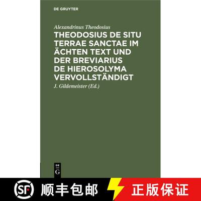 【3-4周达】Theodosius De situ terrae sanctae im ächten Text und der Breviarius de Hierosolyma vervol... [9783112446973]