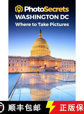 【3-4周达】PhotoSecrets Washington DC : Where to Take Pictures: A Photographer's Guide to the Best Ph... [9781930495630]