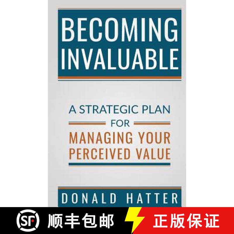 【3-4周达】Becoming Invaluable: A Strategic Plan for Managing Your Perceived Value [9780996828918]