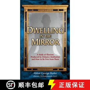 【3-4周达】Dwelling in the Mirror: A Study of Illusions Produced by Delusive Meditation and How to Be... [9780998599823]