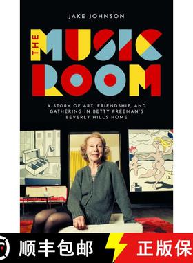 【3-4周达】The Music Room: A Story of Art, Friendship, and Gathering in Betty Freeman's Beverly Hills... [9780197775714]