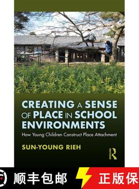 【3-4周达】Creating a Sense of Place in School Environments: How Young Children Construct Place Attac... [9781138339019]