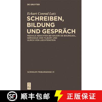 【3-4周达】Schreiben, Bildung und Gesprach: Mediale Absichten bei Baudri de Bourgueil, Gervasius von ... [9783110281521]