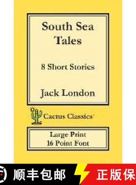 预订 South Sea Tales (Cactus Classics Large Print): 8 Short Stories; 16 Point Font; Large Text; Large... [9781773600444]