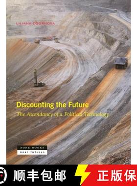 【3-4周达】Discounting the Future: The Ascendancy of a Political Technology [9781942130918]