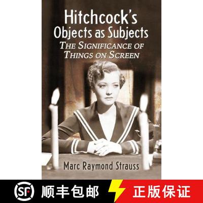【3-4周达】Hitchcock's Objects as Subjects : The Significance of Things on Screen [9780786443086]