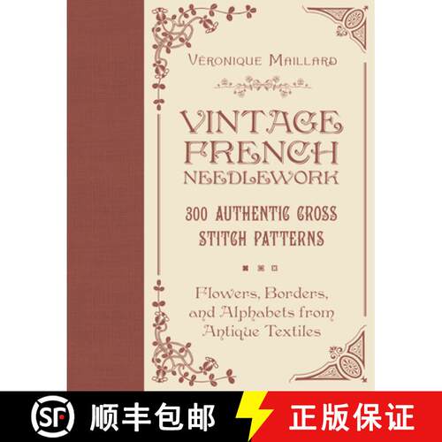 【3-4周达】精装 Vintage French Needlework: 300 Authentic Cross-Stitch Patterns--Flowers, Borders, and... [9780764367649]