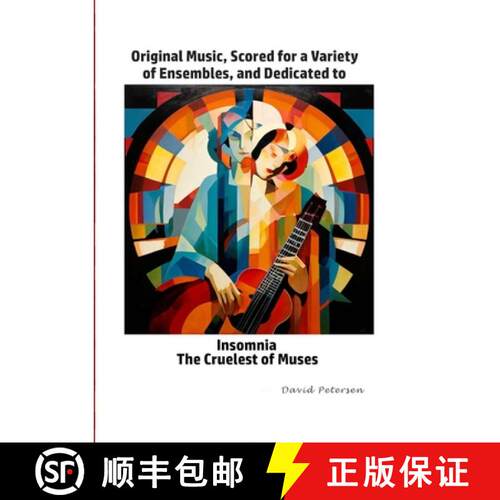 【3-4周达】Original Music, Scored for a Variety of Ensembles, and Dedicated to Insomnia, The Cruelest... [9781445756677]