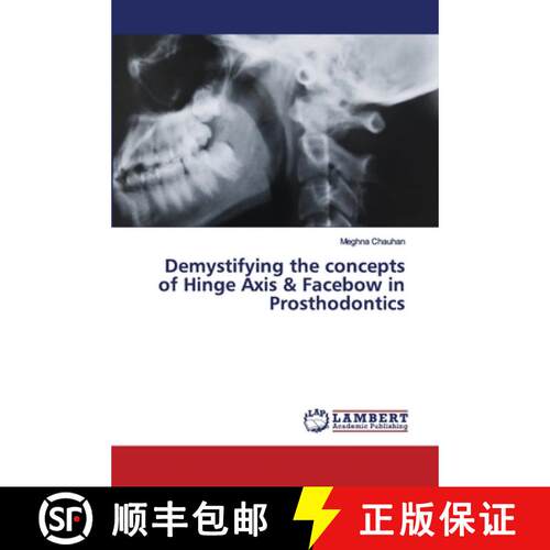 预订 Demystifying the concepts of Hinge Axis & Facebow in Prosthodontics [9786202673518]