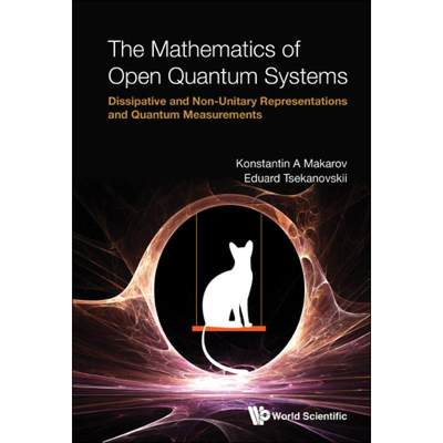 【4周达】Mathematics Of Open Quantum Systems, The: Dissipative And Non-unitary Representations And Qu... [9789811241222]