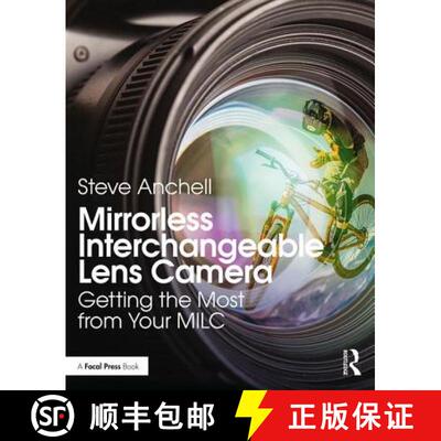 预订 Mirrorless Interchangeable Lens Camera: Getting the Most from Your MILC [9781138308121]